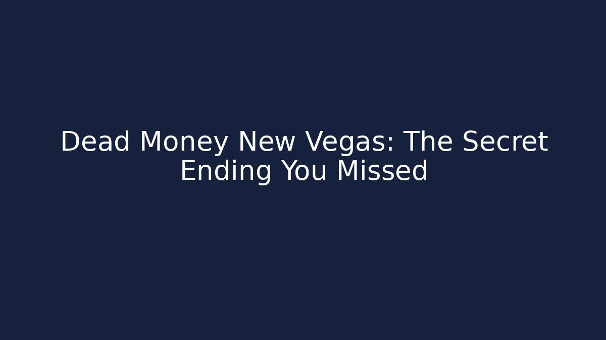 Dead Money New Vegas: The Secret Ending You Missed