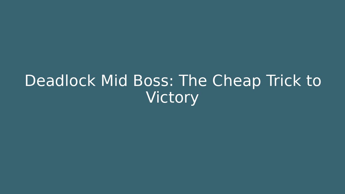 Deadlock Mid Boss: The Cheap Trick to Victory