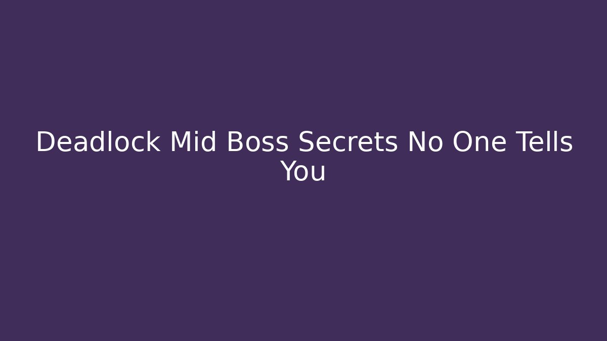 Deadlock Mid Boss Secrets No One Tells You