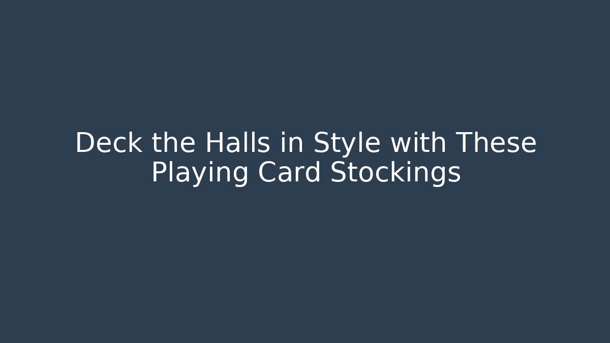 Deck the Halls in Style with These Playing Card Stockings