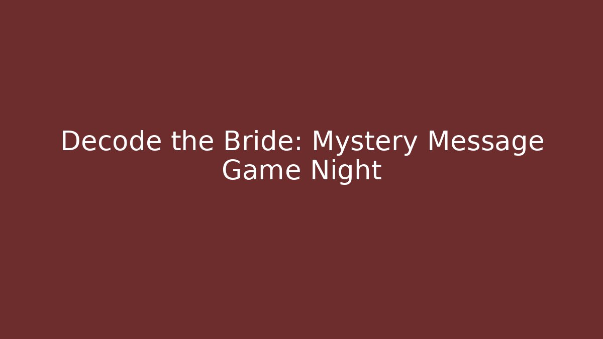 Decode the Bride: Mystery Message Game Night - Celivion