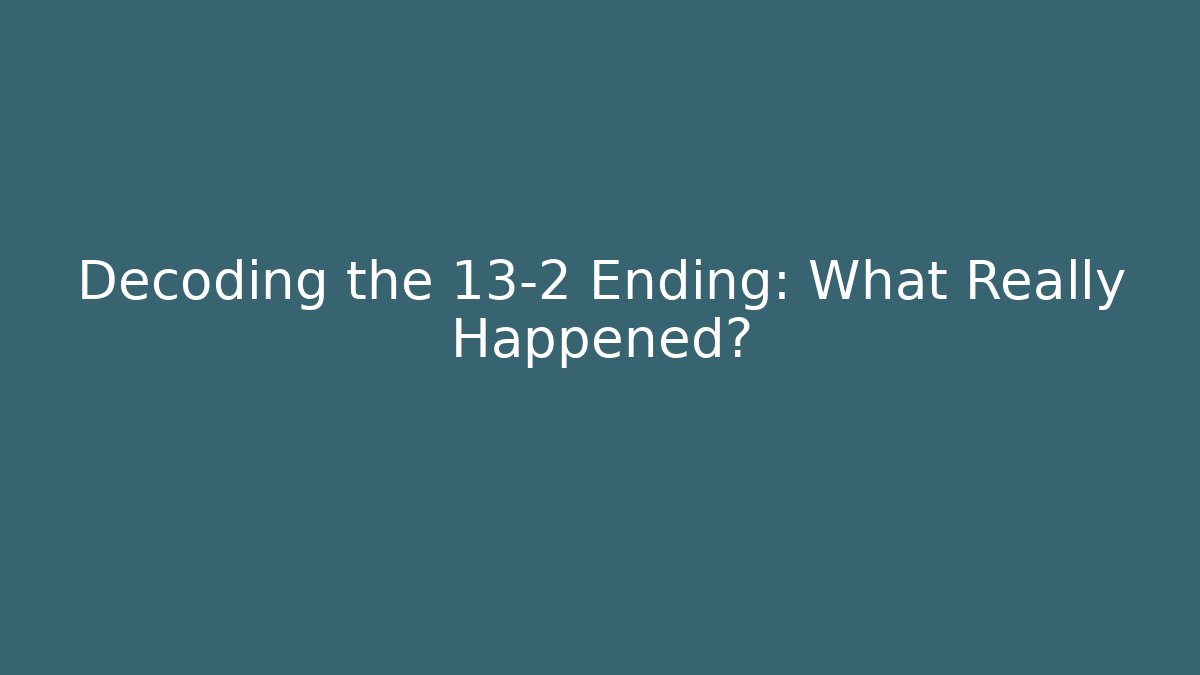 Decoding the 13-2 Ending: What Really Happened? - Celivion
