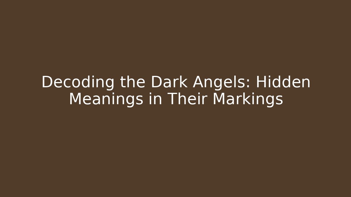 Decoding the Dark Angels: Hidden Meanings in Their Markings