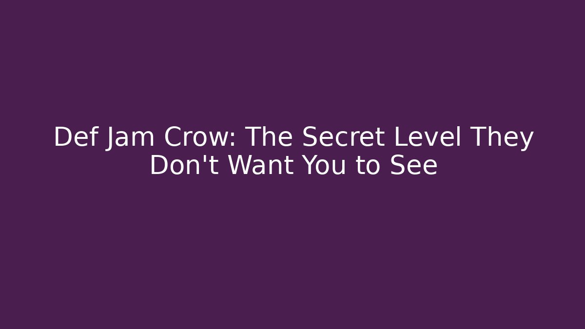 Def Jam Crow: The Secret Level They Don't Want You to See