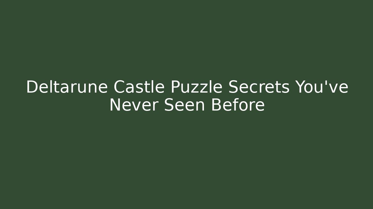 Deltarune Castle Puzzle Secrets You’ve Never Seen Before