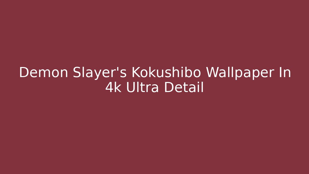 Demon Slayer's Kokushibo Wallpaper In 4k Ultra Detail