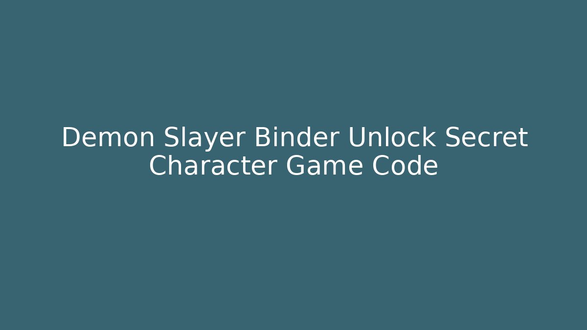 Demon Slayer Binder Unlock Secret Character Game Code