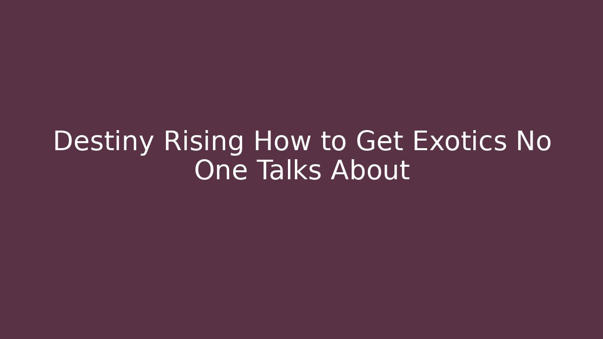 Destiny Rising How to Get Exotics No One Talks About
