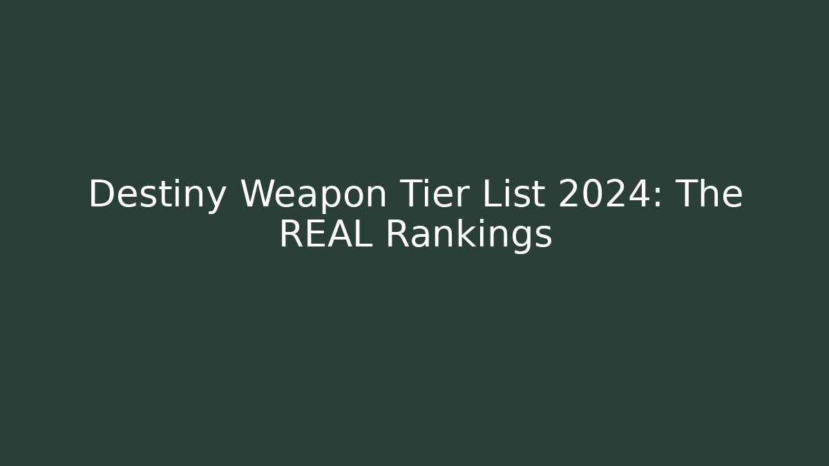 Destiny Weapon Tier List 2024: The REAL Rankings