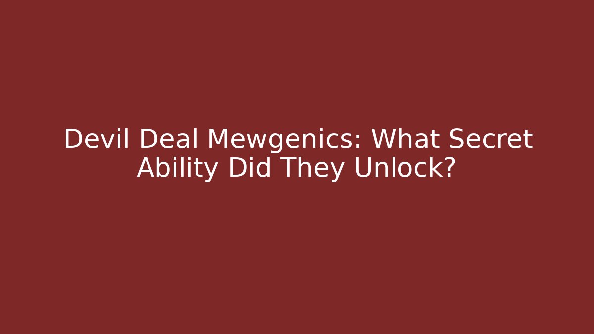 Devil Deal Mewgenics: What Secret Ability Did They Unlock?