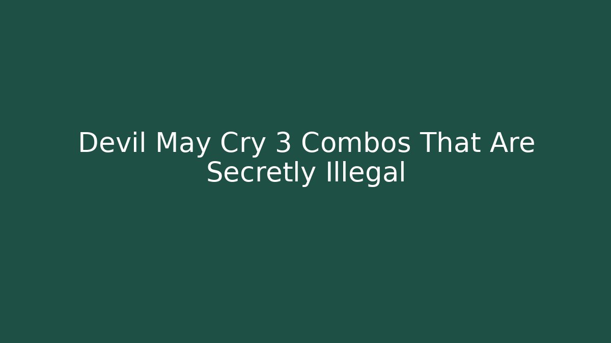 Devil May Cry 3 Combos That Are Secretly Illegal