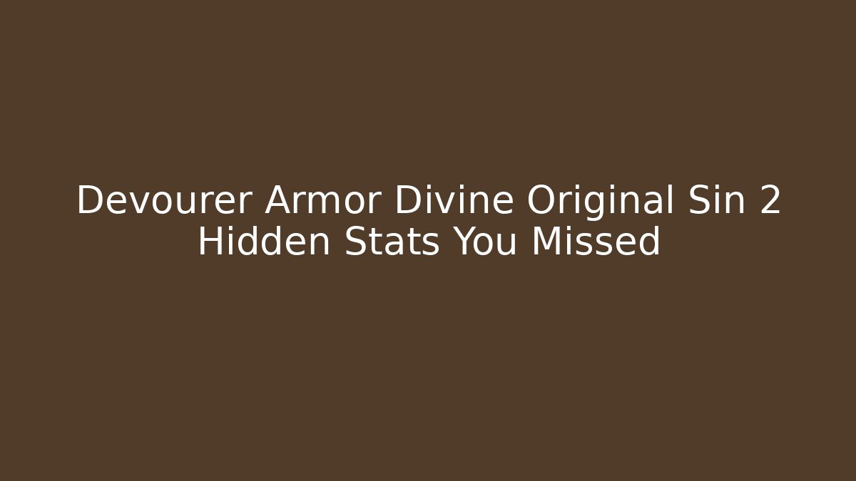 Devourer Armor Divine Original Sin 2 Hidden Stats You Missed - Celivion