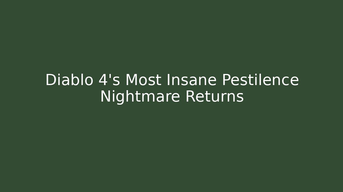 Diablo 4's Most Insane Pestilence Nightmare Returns