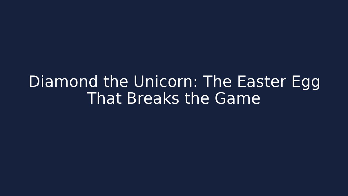Diamond the Unicorn: The Easter Egg That Breaks the Game