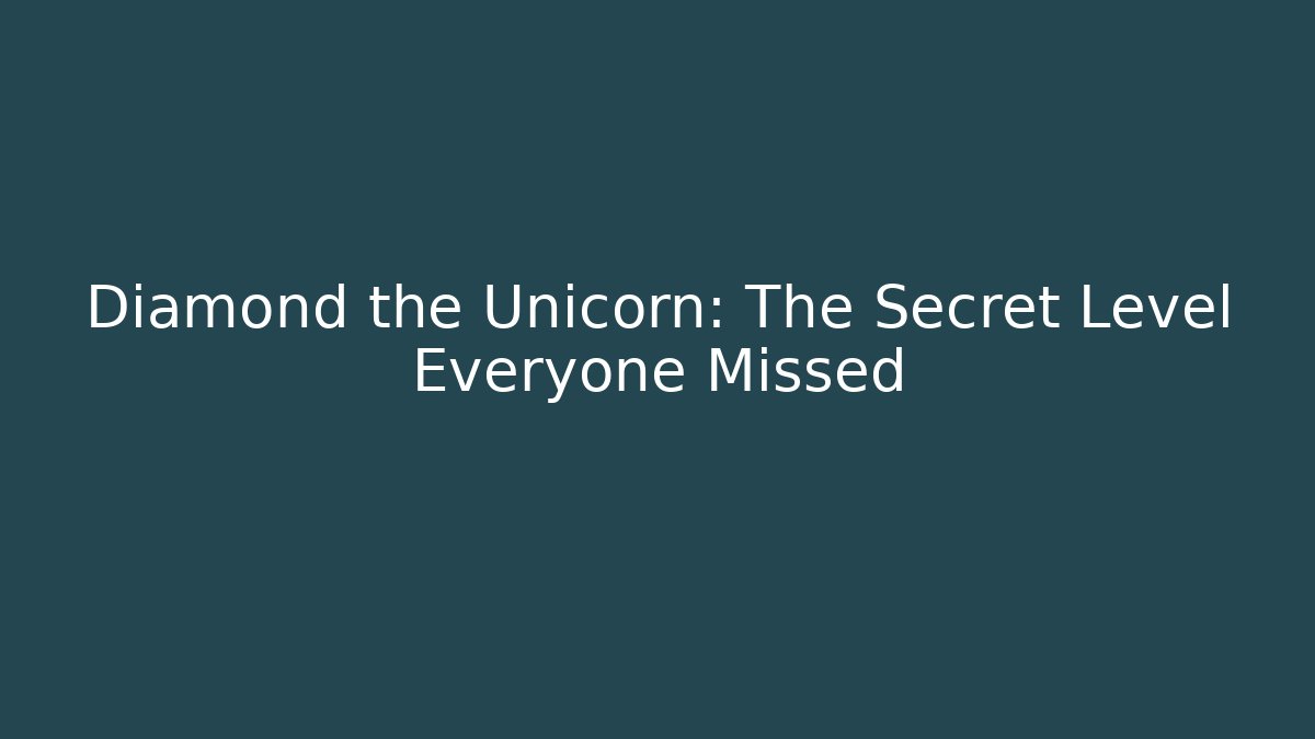 Diamond the Unicorn: The Secret Level Everyone Missed