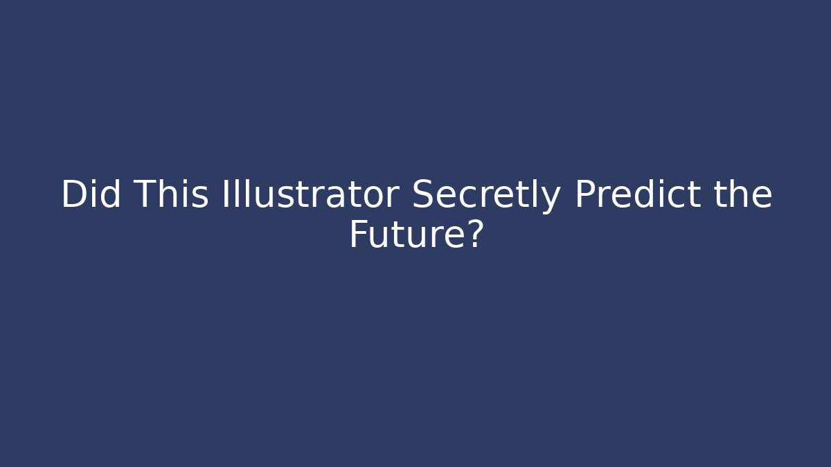 Did This Illustrator Secretly Predict the Future? - Celivion