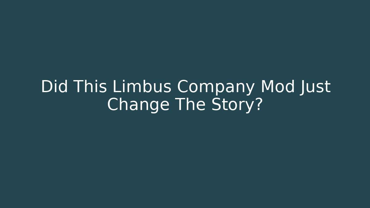 Did This Limbus Company Mod Just Change The Story?