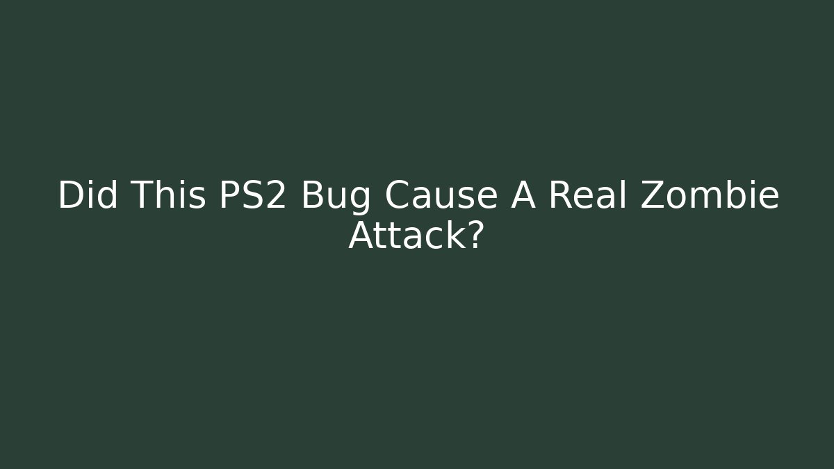 Did This PS2 Bug Cause A Real Zombie Attack?