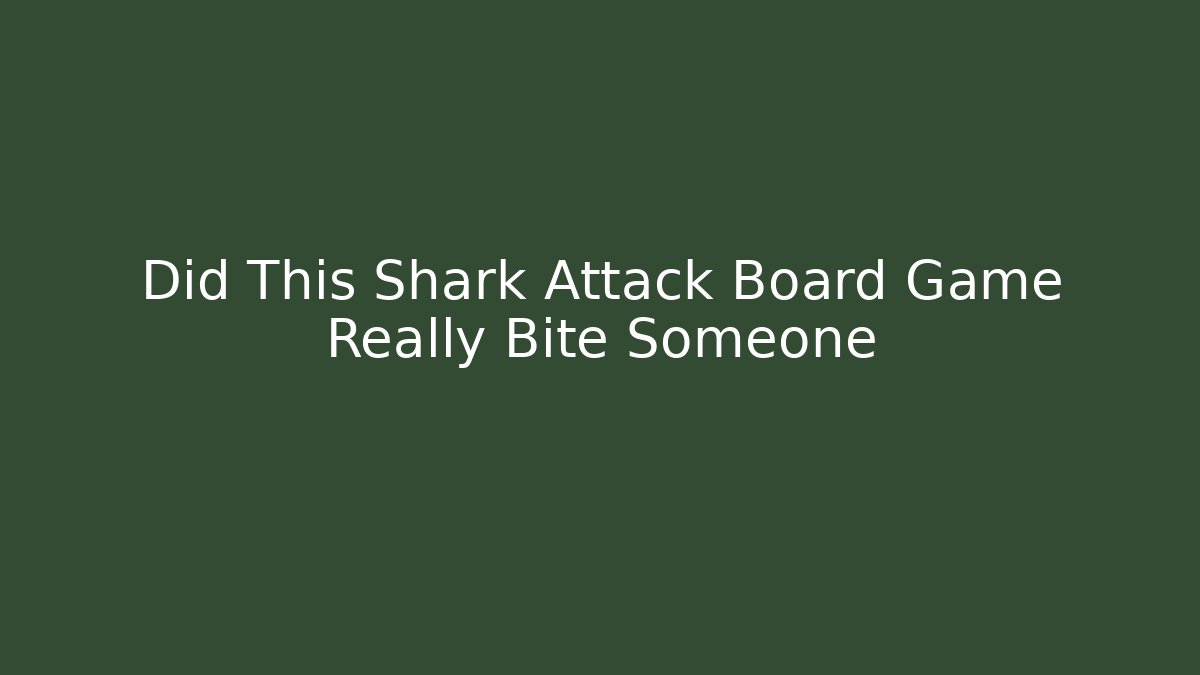 Did This Shark Attack Board Game Really Bite Someone