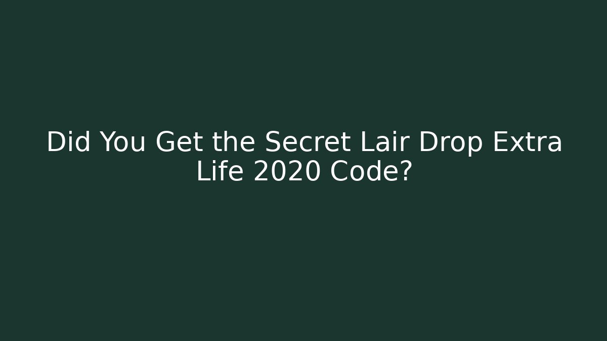 Did You Get the Secret Lair Drop Extra Life 2020 Code?