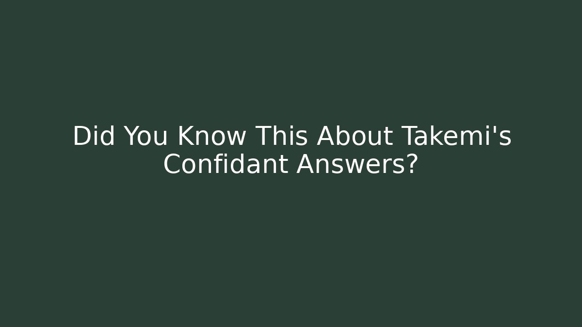 Did You Know This About Takemi's Confidant Answers?