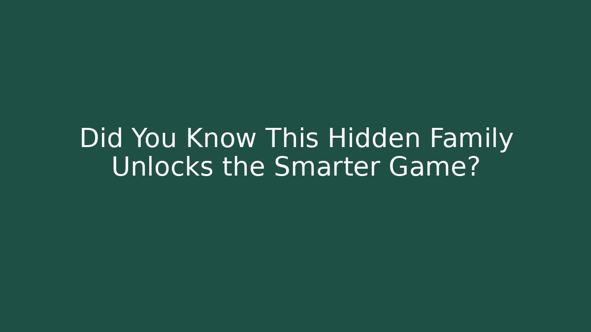 Did You Know This Hidden Family Unlocks the Smarter Game?