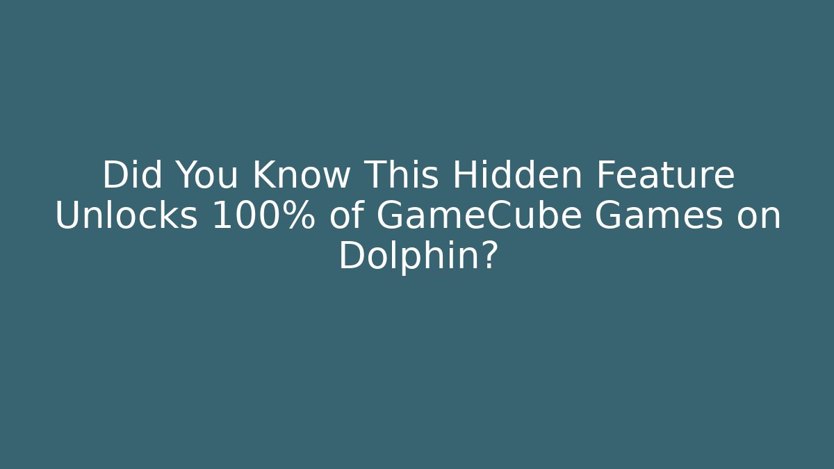 Did You Know This Hidden Feature Unlocks 100% of GameCube Games on Dolphin? - Celivion