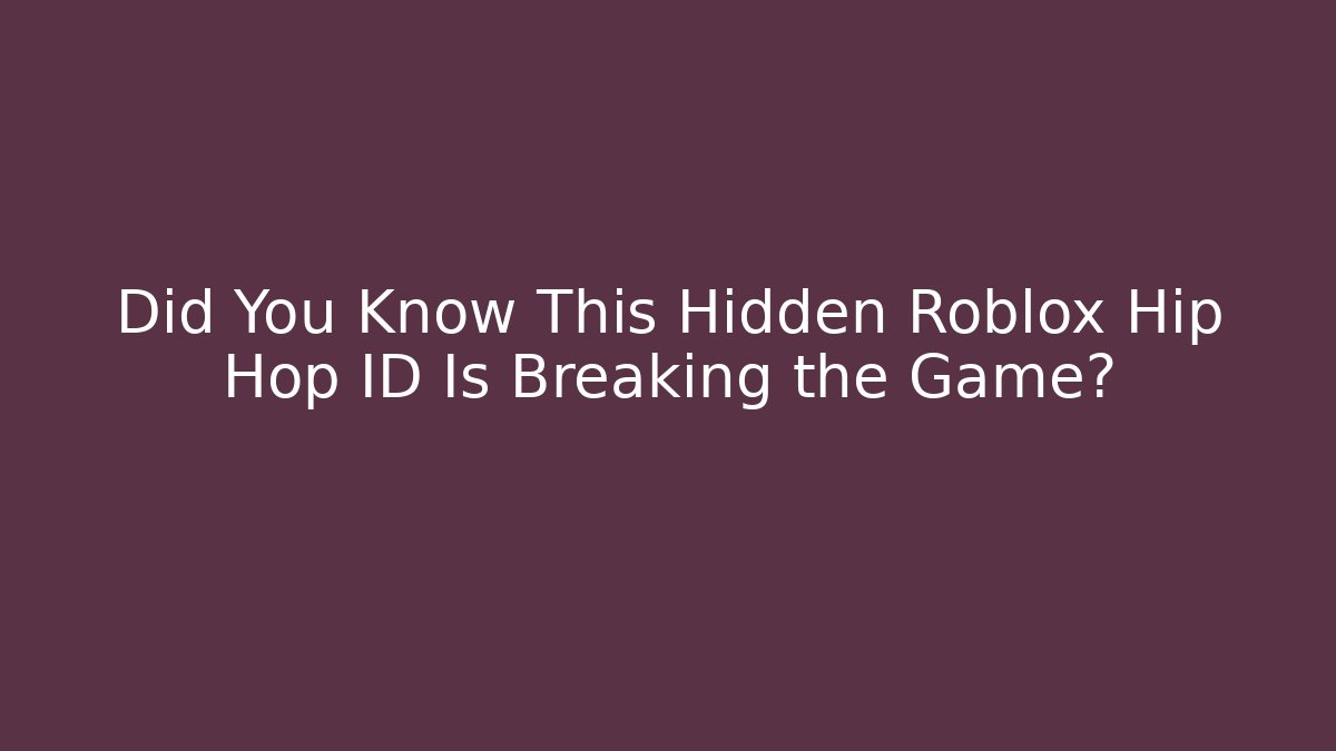 Did You Know This Hidden Roblox Hip Hop ID Is Breaking the Game?