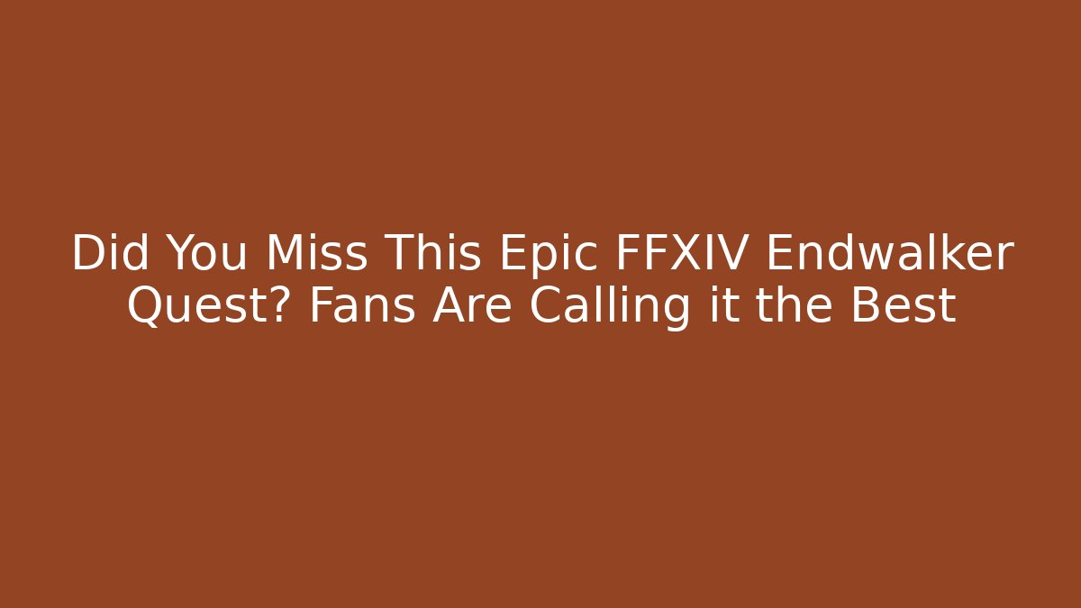 Did You Miss This Epic FFXIV Endwalker Quest? Fans Are Calling it the Best