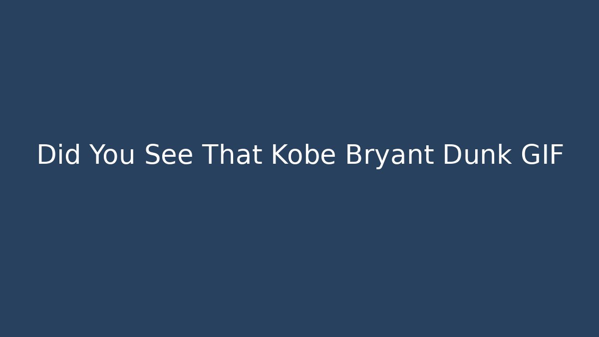 Did You See That Kobe Bryant Dunk GIF