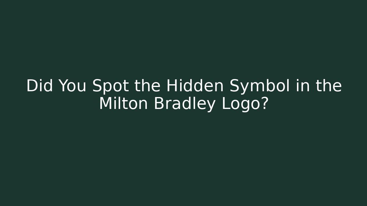 Did You Spot the Hidden Symbol in the Milton Bradley Logo? - Celivion