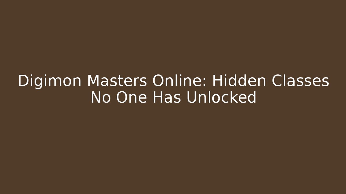 Digimon Masters Online: Hidden Classes No One Has Unlocked - Celivion