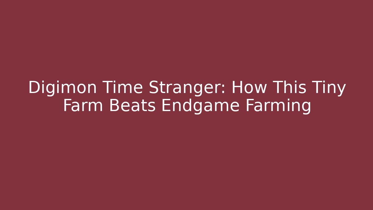 Digimon Time Stranger: How This Tiny Farm Beats Endgame Farming