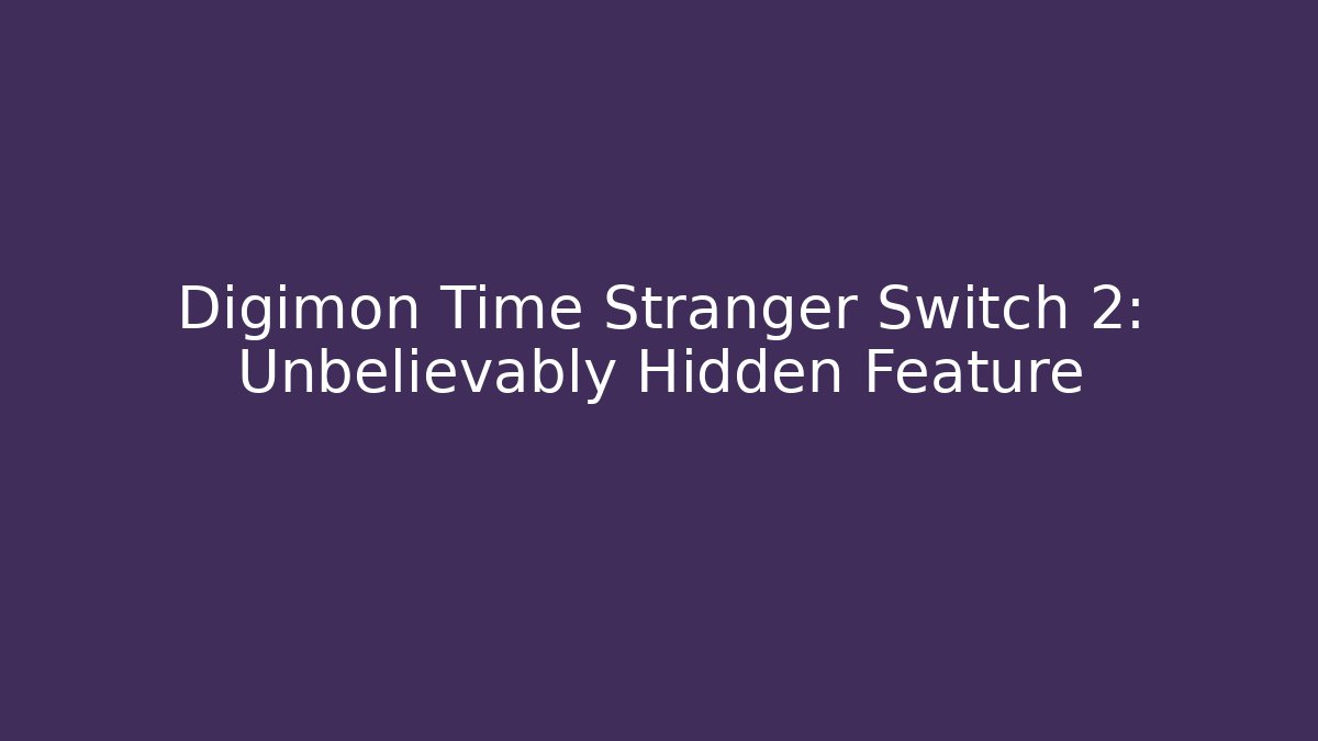 Digimon Time Stranger Switch 2: Unbelievably Hidden Feature