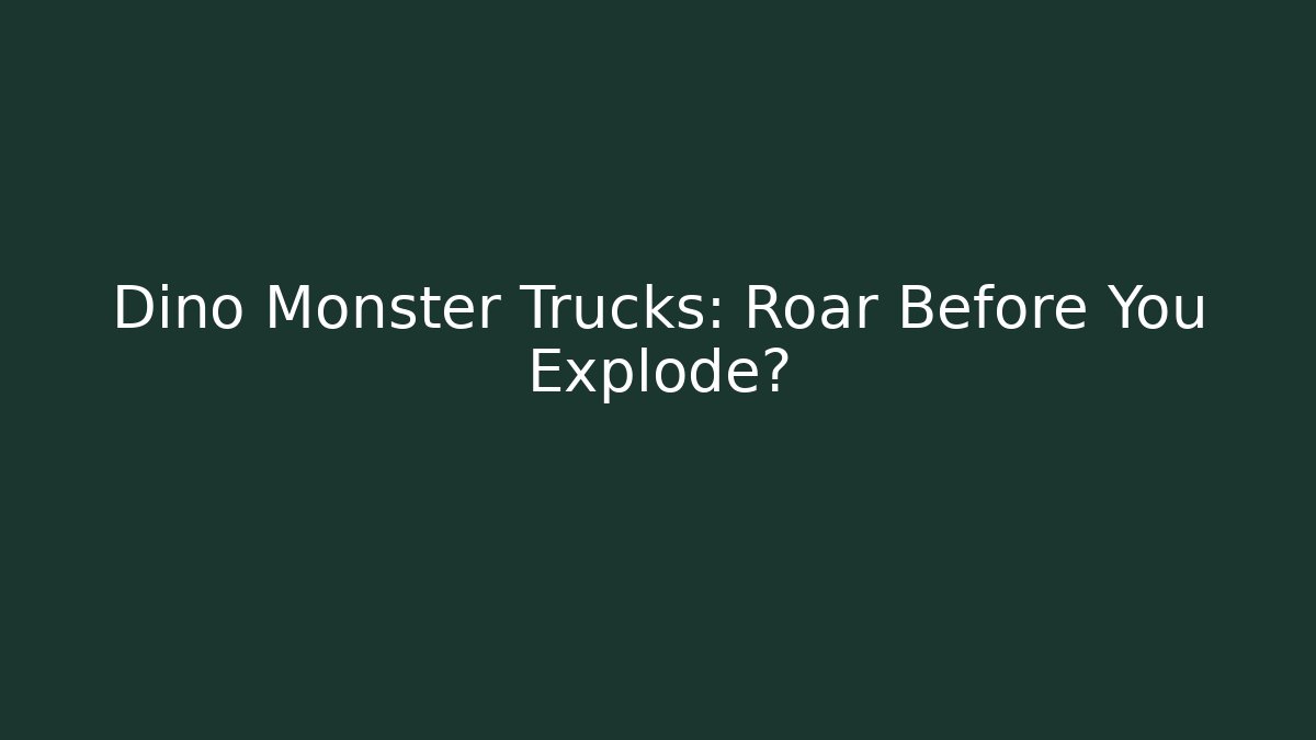Dino Monster Trucks: Roar Before You Explode? - Celivion