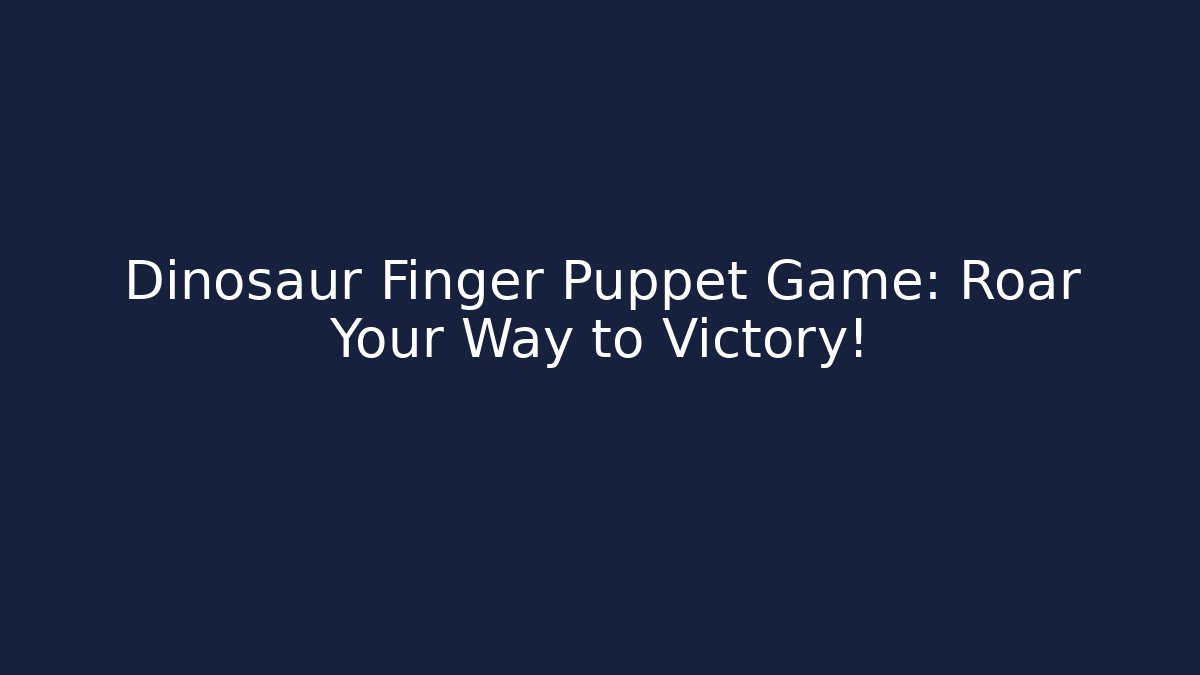 Dinosaur Finger Puppet Game: Roar Your Way to Victory!