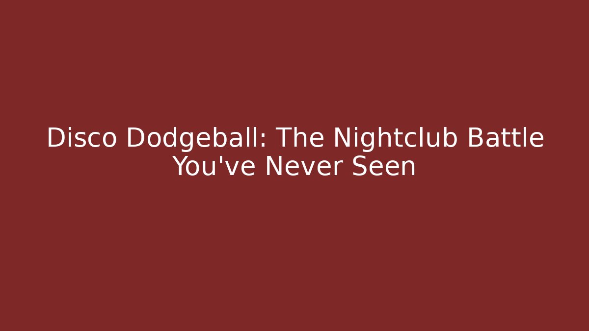 Disco Dodgeball: The Nightclub Battle You’ve Never Seen