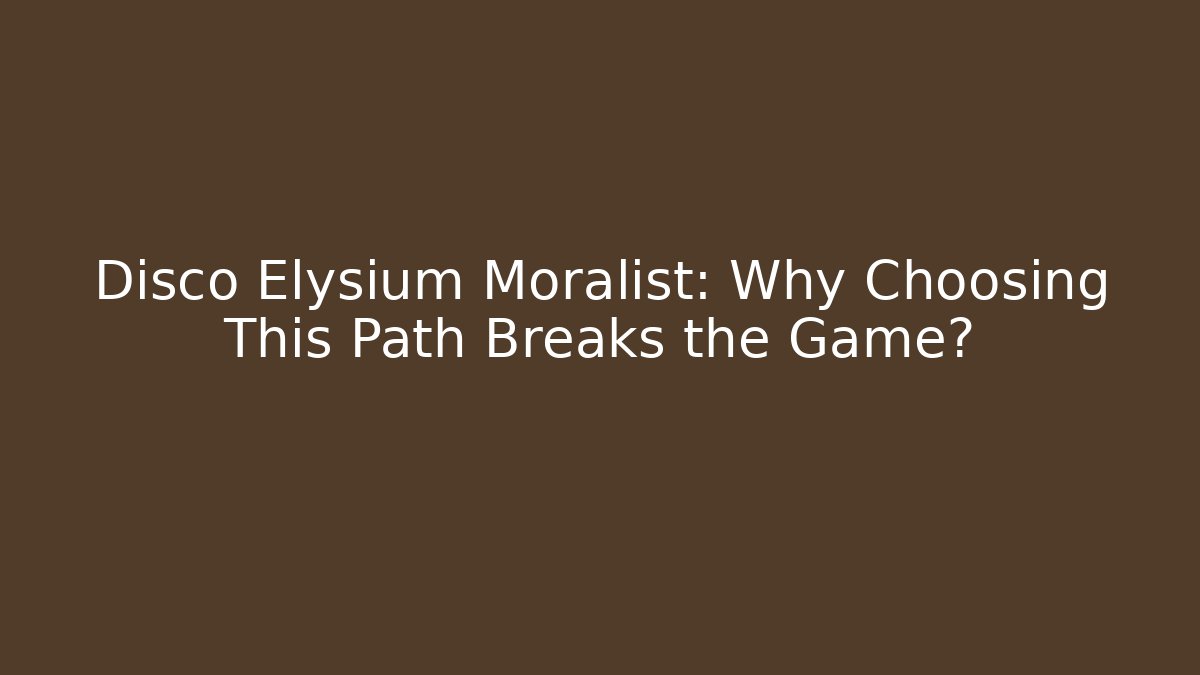 Disco Elysium Moralist: Why Choosing This Path Breaks the Game?