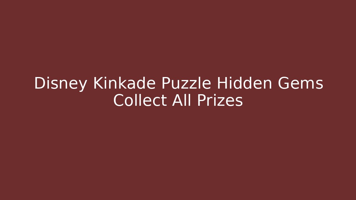Disney Kinkade Puzzle Hidden Gems Collect All Prizes