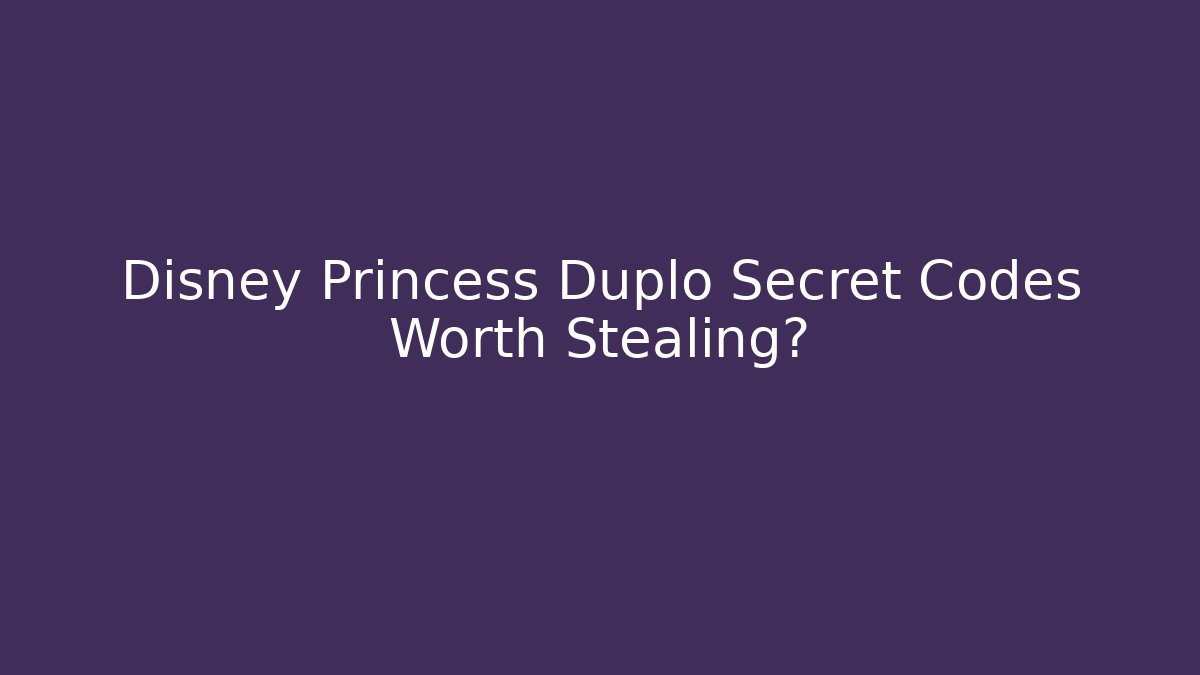 Disney Princess Duplo Secret Codes Worth Stealing?