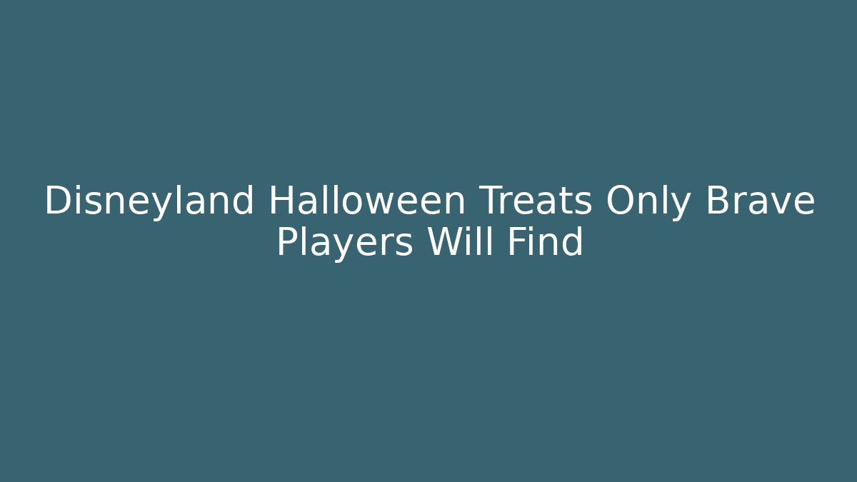 Disneyland Halloween Treats Only Brave Players Will Find