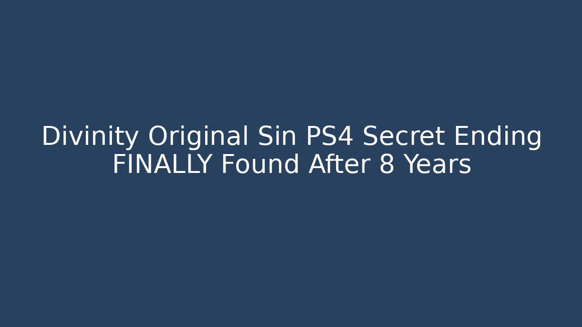 Divinity Original Sin PS4 Secret Ending FINALLY Found After 8 Years - Celivion