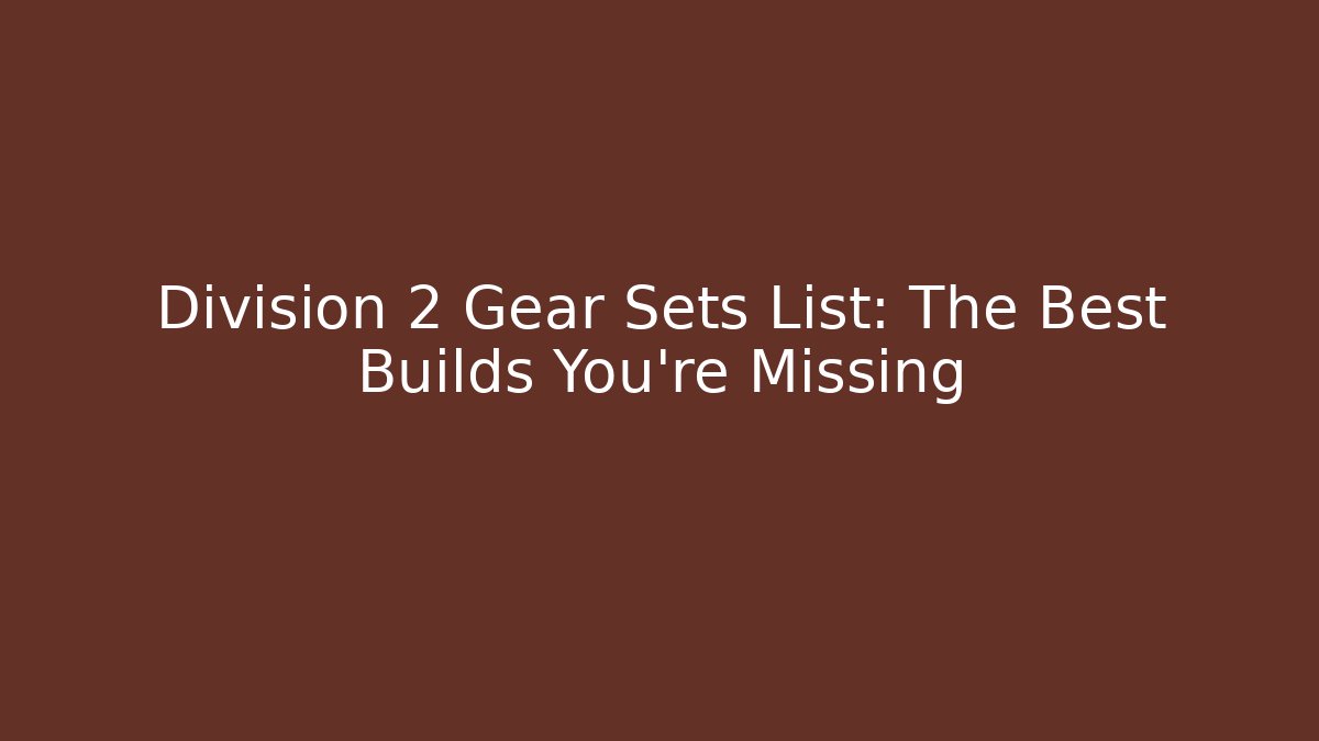 Division 2 Gear Sets List: The Best Builds You’re Missing - Celivion