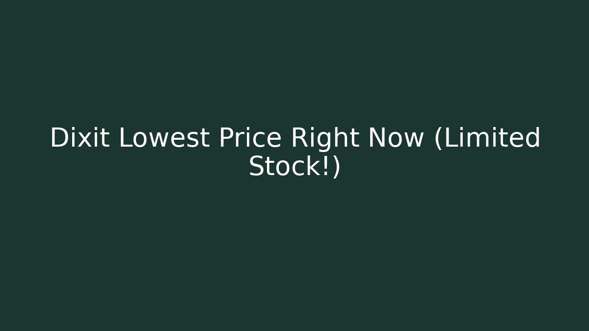 Dixit Lowest Price Right Now (Limited Stock!)