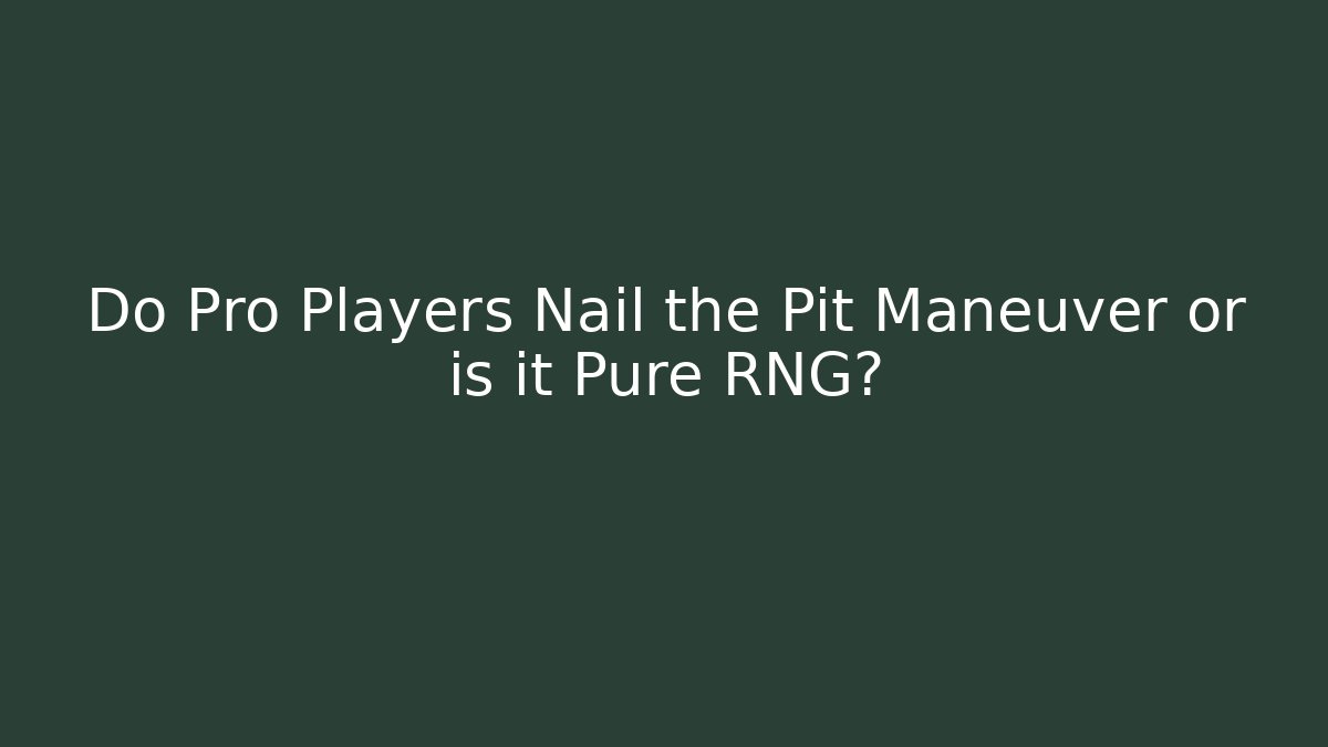 Do Pro Players Nail the Pit Maneuver or is it Pure RNG?