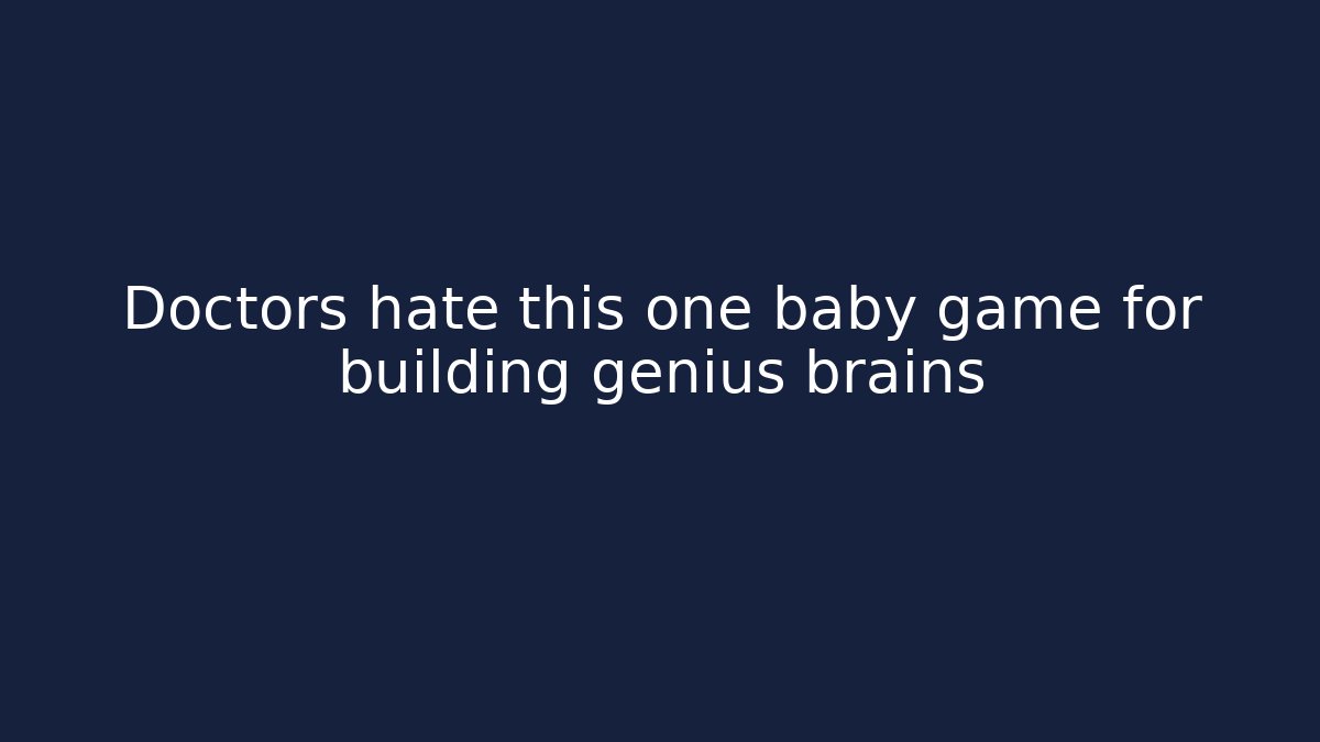 Doctors hate this one baby game for building genius brains