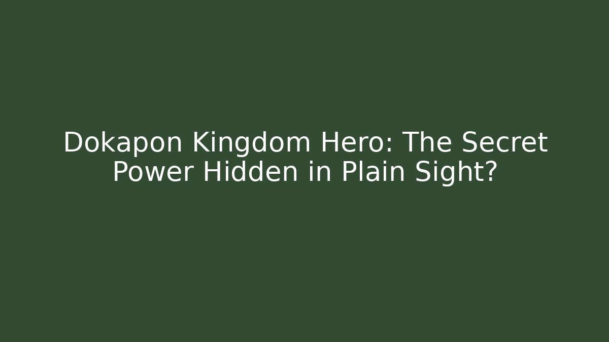 Dokapon Kingdom Hero: The Secret Power Hidden in Plain Sight?