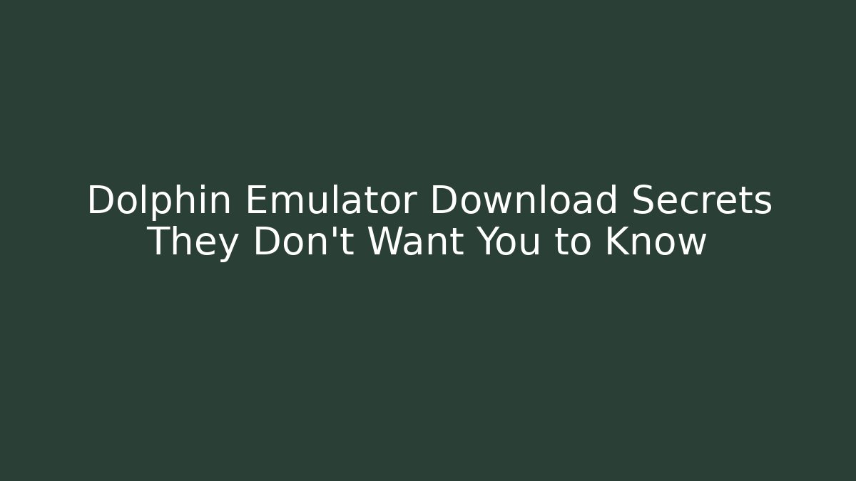 Dolphin Emulator Download Secrets They Don't Want You to Know