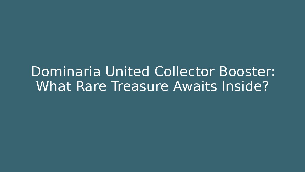 Dominaria United Collector Booster: What Rare Treasure Awaits Inside?