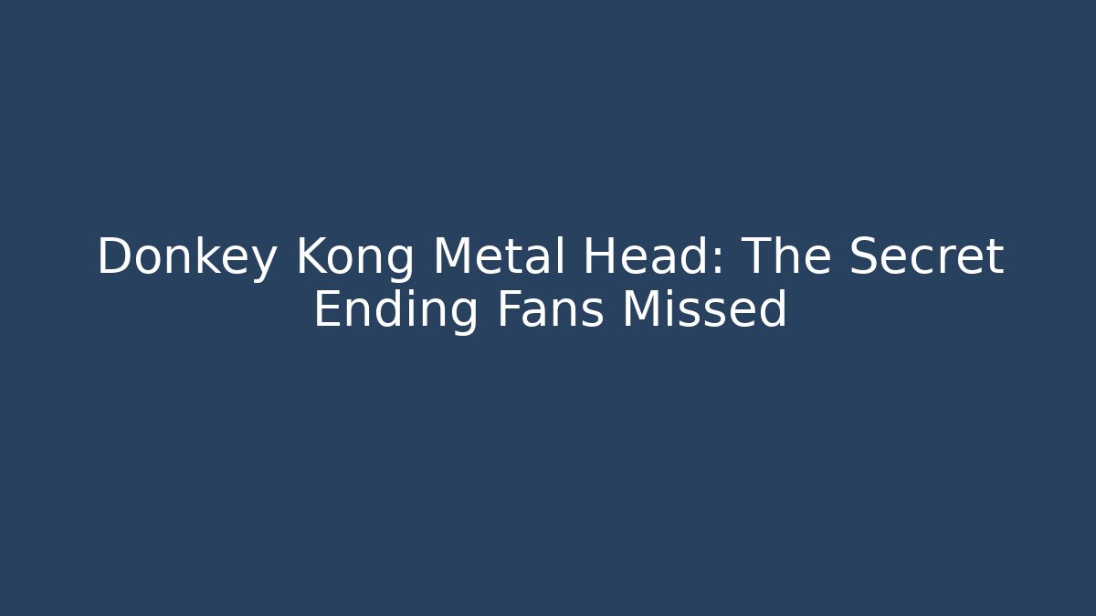 Donkey Kong Metal Head: The Secret Ending Fans Missed